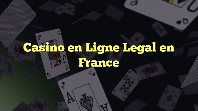 Casino en Ligne Legal en France