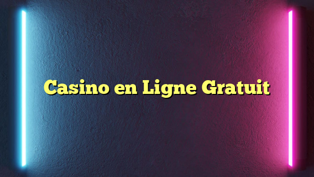 Casino en Ligne Gratuit
