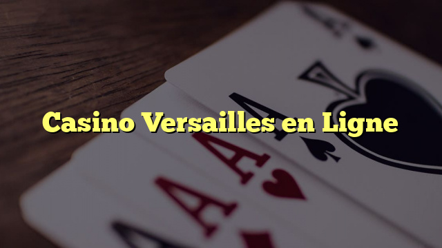Casino Versailles en Ligne