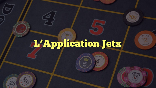 L’Application Jetx