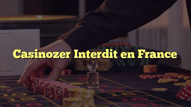 Casinozer Interdit en France