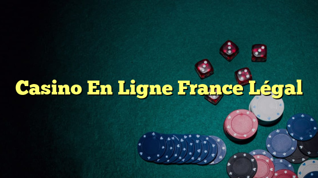 Casino En Ligne France Légal