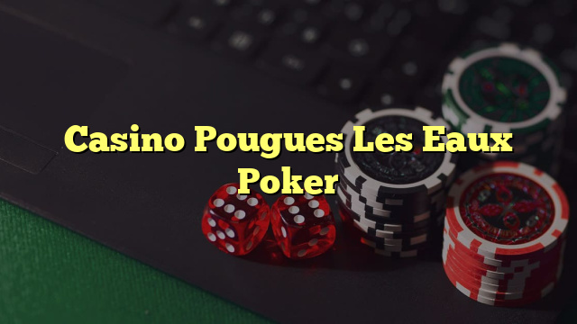 Casino Pougues Les Eaux Poker