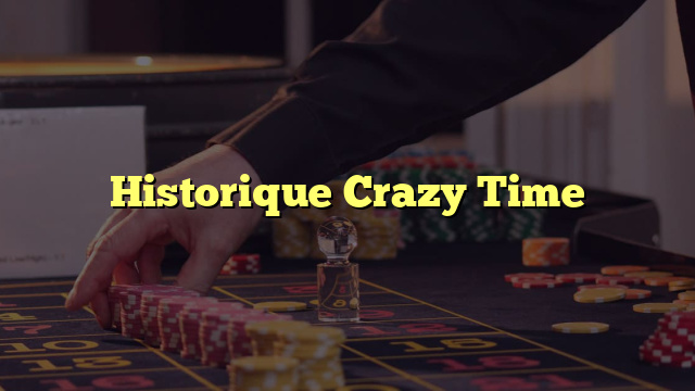 Historique Crazy Time