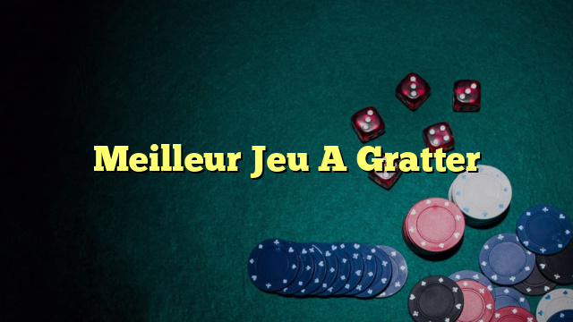 Meilleur Jeu A Gratter