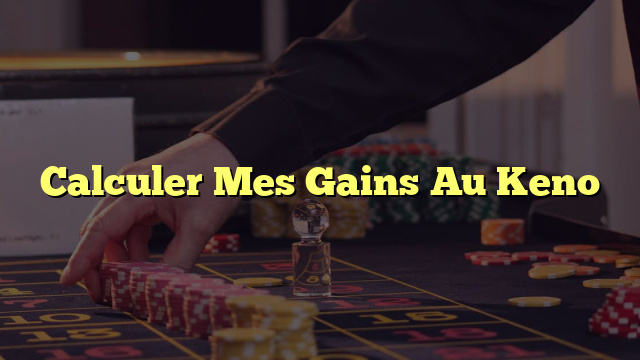 Calculer Mes Gains Au Keno