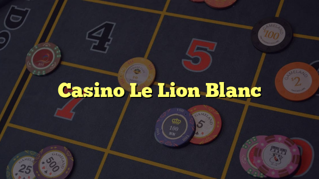 Casino Le Lion Blanc