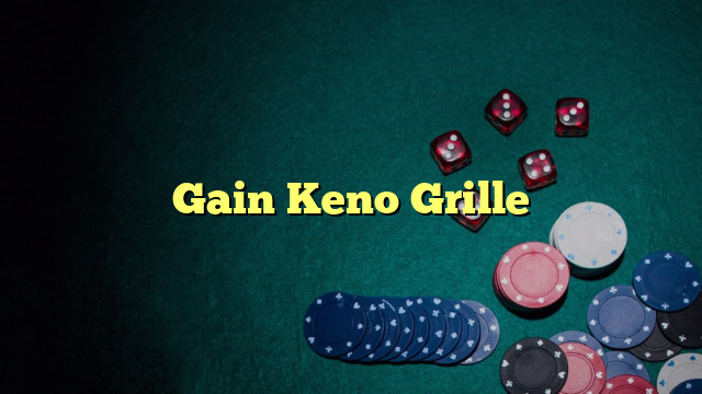 Gain Keno Grille