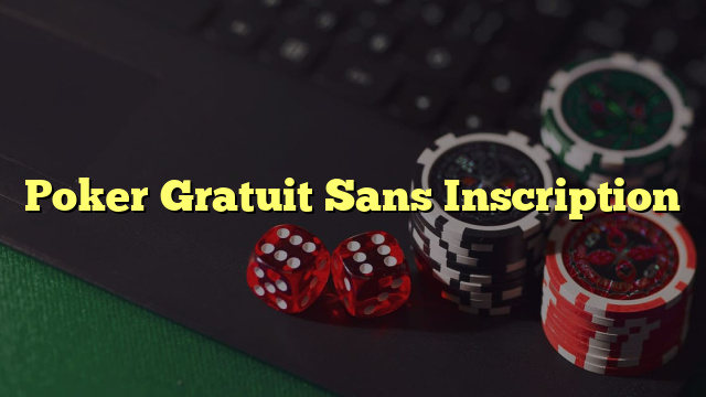 Poker Gratuit Sans Inscription