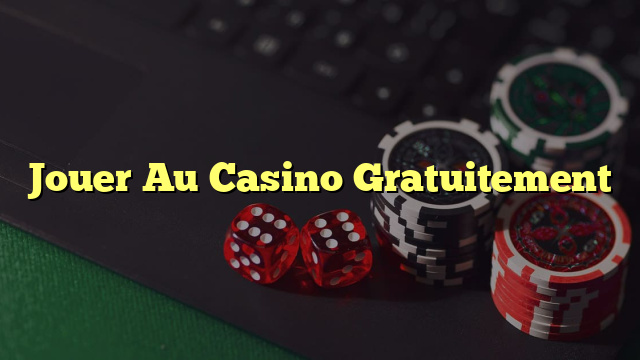 Jouer Au Casino Gratuitement