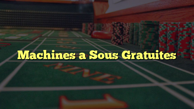 Machines a Sous Gratuites