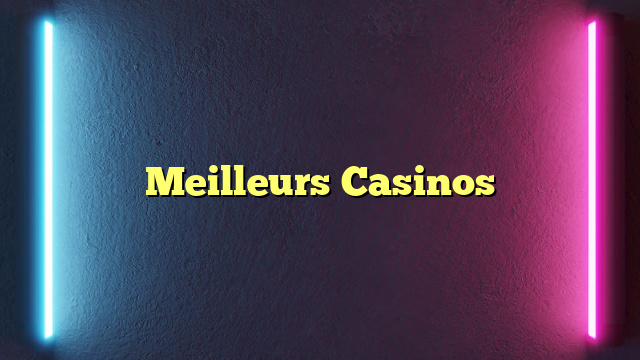 Meilleurs Casinos