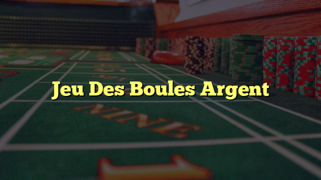 Jeu Des Boules Argent