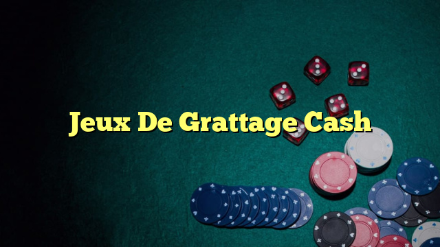 Jeux De Grattage Cash