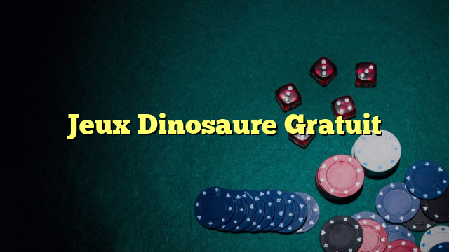 Jeux Dinosaure Gratuit