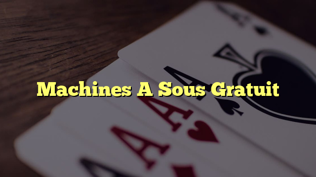 Machines A Sous Gratuit