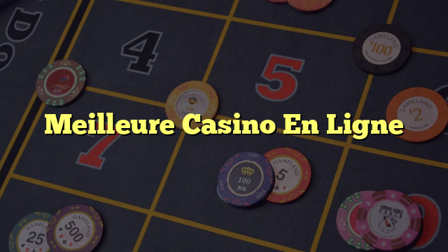 Meilleure Casino En Ligne