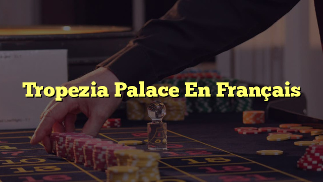 Tropezia Palace En Français