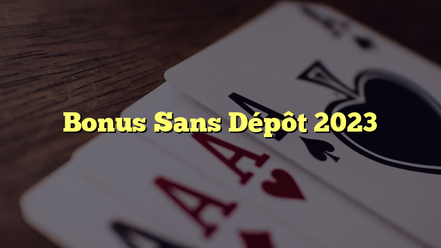 Bonus Sans Dépôt 2023