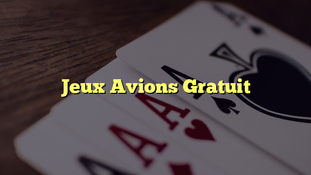 Jeux Avions Gratuit