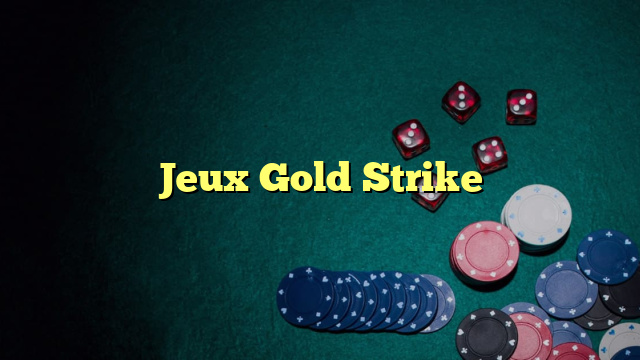 Jeux Gold Strike