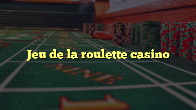 Jeu de la roulette casino