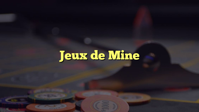 Jeux de Mine