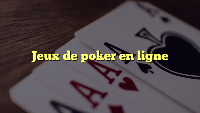 Jeux de poker en ligne