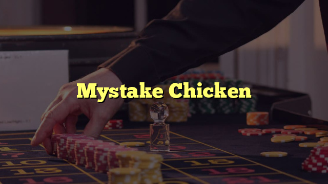 Mystake Chicken