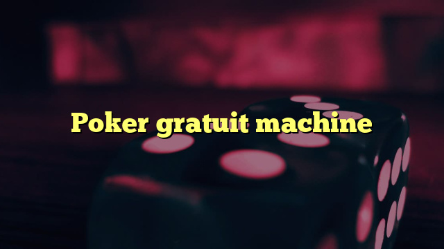 Poker gratuit machine