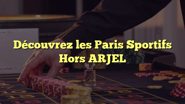 bookmaker hors arjel