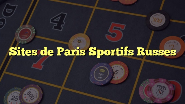 Sites de Paris Sportifs Russes