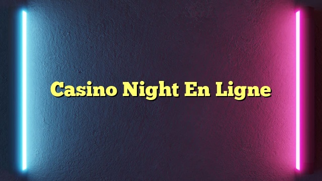Casino Night En Ligne