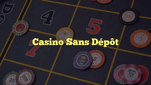 Casino Sans Dépôt