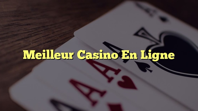 Meilleur Casino En Ligne