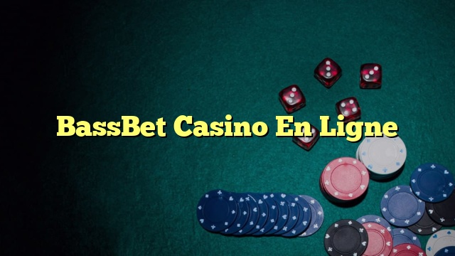 BassBet Casino En Ligne