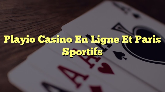 Playio Casino En Ligne Et Paris Sportifs