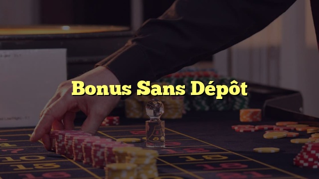 Bonus Sans Dépôt