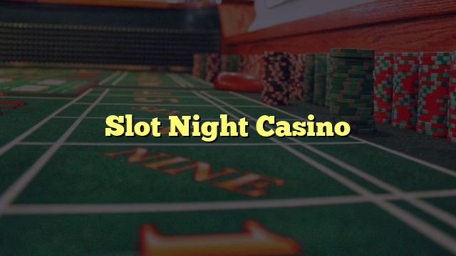 Slot Night Casino